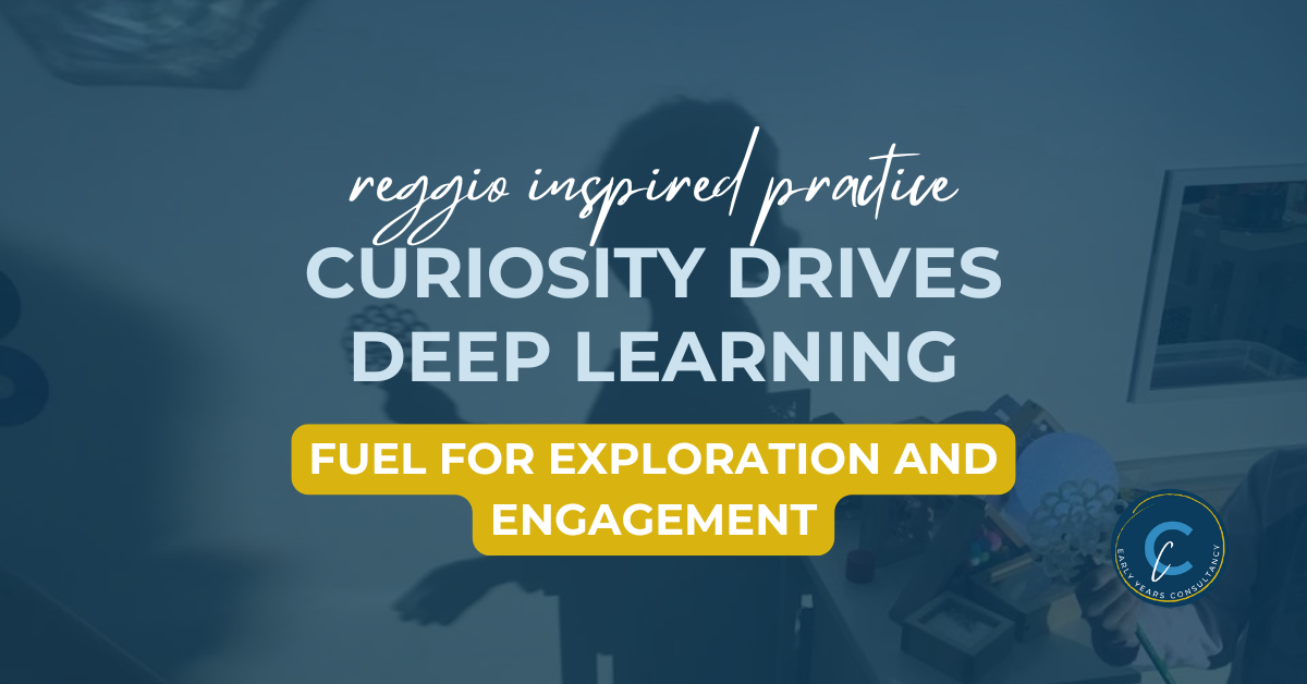 A child is engaged in hands-on exploration, interacting with open-ended materials. The text overlay reads: 'Reggio Inspired Practice: Curiosity Drives Deep Learning – Fuel for Exploration and Engagement.'