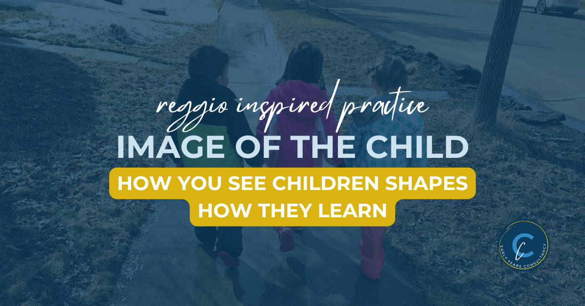 Three young children walk hand-in-hand along a sidewalk, symbolizing the Reggio Emilia philosophy of children as capable and full of potential. The text overlay reads: 'Reggio Inspired Practice: Image of the Child – How You See Children Shapes How They Learn.'