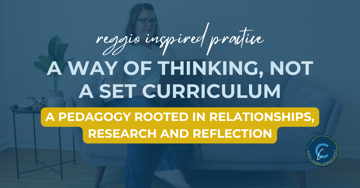 A woman sits on a couch with a laptop, symbolizing reflection and research in the Reggio Emilia Approach. The text overlay reads: 'Reggio Inspired Practice: A Way of Thinking, Not a Set Curriculum – A Pedagogy Rooted in Relationships, Research, and Reflection.'